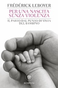 Cover: Per una nascita senza violenza. Il parto dal punto di vista del bambino - Tascabili. Saggi;Bompiani