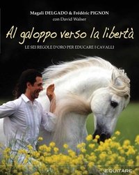Abbildung von: Al galoppo verso la libertà. Le sei regole d'oro per educare i cavalli - Equitare