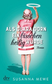 Abbildung von: Als Clara Dorn ein bisschen heilig wurde - dtv