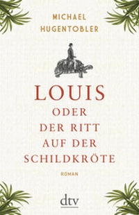 Abbildung von: Louis oder Der Ritt auf der Schildkröte - dtv