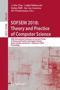Enlarge image Cover: SOFSEM 2018: Theory and Practice of Computer Science - Edizioni della Normale