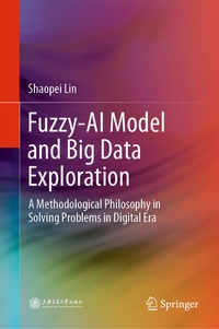 Enlarge image Cover: Fuzzy-AI Model and Big Data Exploration - Springer