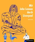 Cover: Mit John Lennon durch Liverpool - 360&deg;medien - traveldiary