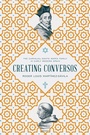 Cover: Creating Conversos - University of Notre Dame Press