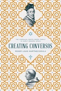 Cover: Creating Conversos - University of Notre Dame Press
