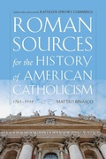 Cover: Roman Sources for the History of American Catholicism, 1763-1939 - University of Notre Dame Press