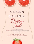 Cover: Clean Eating, Dirty Sex - Skyhorse Publishing