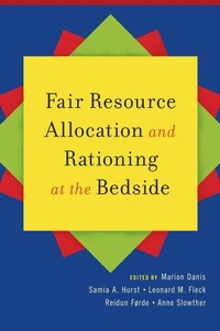 Enlarge image Cover: Fair Resource Allocation and Rationing at the Bedside - Oxford University Press Inc