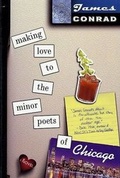 Cover: Making Love to the Minor Poets of Chicago - Thomas Dunne Books