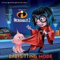 Cover: Babysitting Mode (Disney/Pixar Incredibles 2) - Tarcherperigee