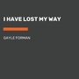 Cover: I Have Lost My Way - Listening Library