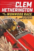 Cover: Clem Hetherington and the Ironwood Race - Turtleback Books
