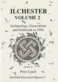 Cover: Ilchester: Archaeology, Excavations and Fieldwork to 1984 v. 2 - J.R. Collis Publications