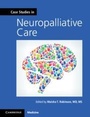 Cover: Case Studies in Neuropalliative Care - Cambridge University Press