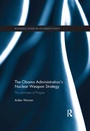 Cover: The Obama Administration's Nuclear Weapon Strategy - Routledge