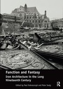 Cover: Function and Fantasy: Iron Architecture in the Long Nineteenth Century - Routledge