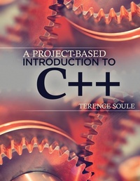 Enlarge image Cover: A Project-Based Introduction to C++ - Kendall/Hunt Publishing Co ,U.S.