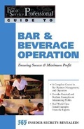 Cover: Food Service Professionals Guide to Bar & Beverage Operation - Atlantic Publishing Co