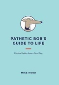 Cover: Pathetic Bob's Guide to Life - Xlibris