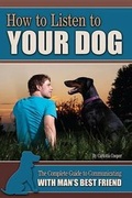 Cover: How to Listen to Your Dog - Atlantic Publishing Group Inc.