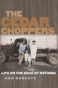 Enlarge image Cover: The Cedar Choppers - Texas A & M University Press