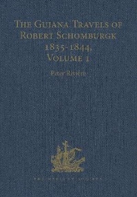 Abbildung von: The Guiana Travels of Robert Schomburgk / 1835-1844 / Volume I / Explorations on behalf of the Royal Geographical Society, 1835-183 - Hakluyt Society