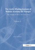 Cover: The Arctic Whaling Journals of William Scoresby the Younger/ Volume II / The Voyages of 1814, 1815 and 1816 - Hakluyt Society