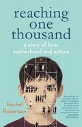 Cover: Reaching One Thousand: A Story of Love, Motherhood and Autism - Black Inc.