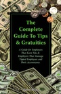 Cover: Complete Guide to Tips and Gratuities - Atlantic Publishing Co