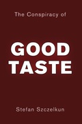 Cover: The Conspiracy of Good Taste - Routine Art Co an imprint of Working Press
