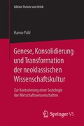Cover: Genese, Konsolidierung und Transformation der neoklassischen Wissenschaftskultur - Springer VS