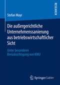Cover: Die au&szlig;ergerichtliche Unternehmenssanierung aus betriebswirtschaftlicher Sicht - Springer Gabler