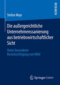 Abbildung von: Die außergerichtliche Unternehmenssanierung aus betriebswirtschaftlicher Sicht - Springer Gabler