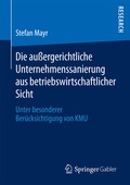 Cover: Die au&szlig;ergerichtliche Unternehmenssanierung aus betriebswirtschaftlicher Sicht - Springer Gabler