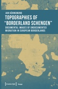 Cover: Topographies of "Borderland Schengen" - transcript