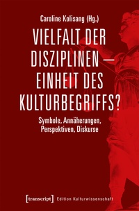 Abbildung von: Vielfalt der Disziplinen - Einheit des Kulturbegriffs? - transcript