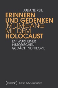 Abbildung von: Erinnern und Gedenken im Umgang mit dem Holocaust - transcript