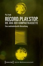 Cover: Record.Play.Stop. - Die &Auml;ra der Kompaktkassette - transcript