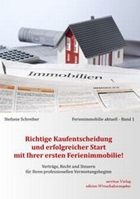 Abbildung von: Richtige Kaufentscheidung und erfolgreicher Start mit Ihrer ersten Ferienimmobilie! - Servitus Verlag