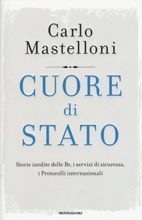 Abbildung von: Cuore di Stato. Storie inedite delle Br, i servizi di sicurezza, i protocolli internazionali - Frecce;Mondadori