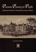 Cover: Patrons, Poverty and Profit - Abertay Historical Society
