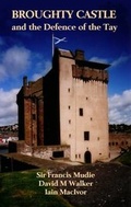 Cover: Broughty Castle and the Defence of the Tay: v. 50 - Abertay Historical Society