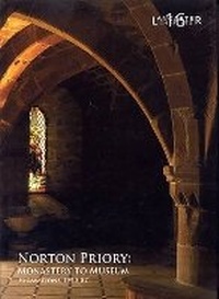 Enlarge image Cover: Norton Priory: Monastery to Museum - Oxford Archaeology