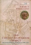 Cover: Carlisle Millennium Project - Excavations in Carlisle 1998-2001 Volume 1 - Oxford Archaeology