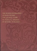 Cover: The Proper Decoration of Book Covers - The Life and Work of Alice C. Morse - Grolier Club of New York