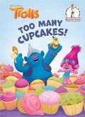 Cover: Too Many Cupcakes! (DreamWorks Trolls) - Random House Books for Young Readers