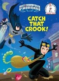 Cover: Catch That Crook! (DC Super Friends) - Random House Books for Young Readers