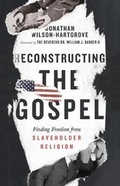 Cover: Reconstructing the Gospel - Finding Freedom from Slaveholder Religion - Inter-Varsity Press,US
