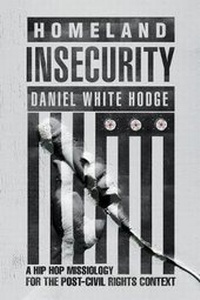 Enlarge image Cover: Homeland Insecurity - A Hip Hop Missiology for the Post-Civil Rights Context - IVP Academic