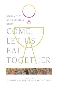 Enlarge image Cover: Come, Let Us Eat Together - Sacraments and Christian Unity - IVP Academic